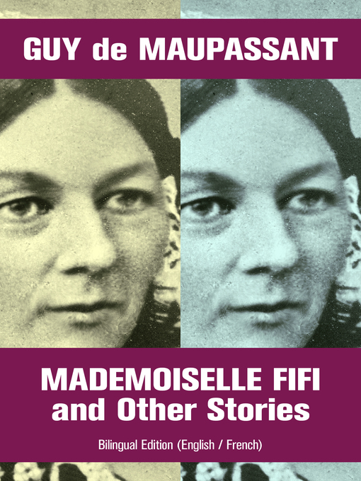 Title details for Mademoiselle Fifi and Other Stories--Bilingual Edition (English / French) by Guy  de Maupassant - Available